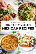35+ Tasty Vegan Mexican Recipes (Savory & Sweet) – Nutriciously